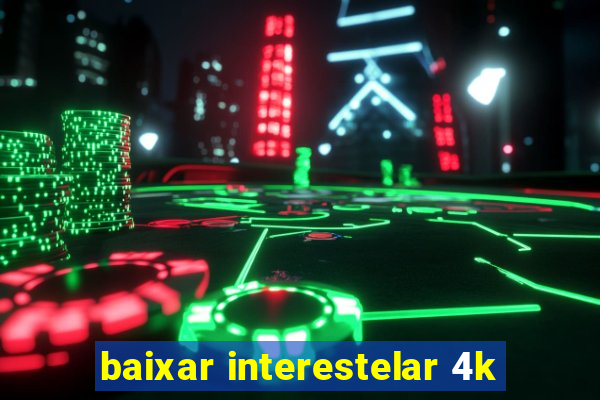 baixar interestelar 4k